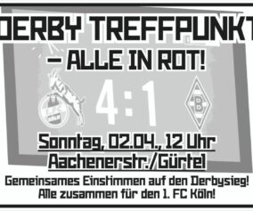 Derby Treffpunkt - Alle in Rot! 02.04. 12 Uhr Aachener Straße Gürtel